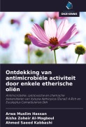 Cover-Bild zum Titel 'Ontdekking van antimicrobiële activiteit door enkele etherische oliën' von 'Arwa Muslim Hassan, Aisha Zoheir Al-Magboul, Ahmed Saeed Kabbashi'