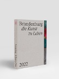 Cover-Bild zum Titel 'Brandenburg - die Kunst zu Leben' von 'Alexa von Heyden, Karosh Taha, Martin Ahrends, Alisha Gamisch, Marit Persiel'