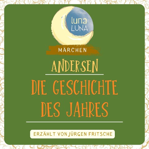 Die Geschichte des Jahres - Hans Christian Andersen, Luna Luna