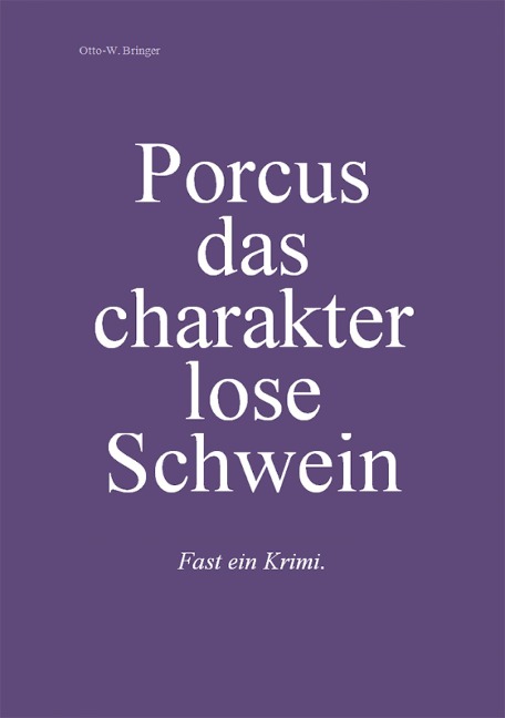 Porcus das charakterlose Schwein - Otto W. Bringer