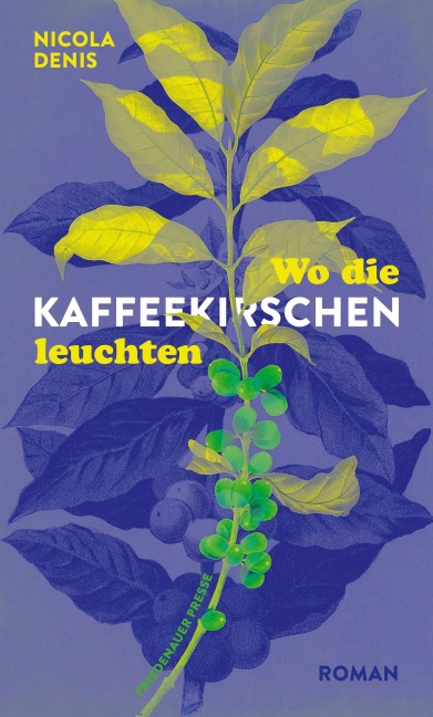 Wo die Kaffeekirschen leuchten - Nicola Denis