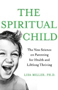 Cover-Bild zum Titel 'The Spiritual Child' von 'Lisa J Miller'