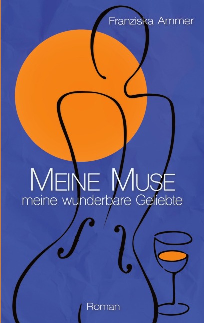 Meine Muse, meine wunderbare Geliebte - Franziska Ammer