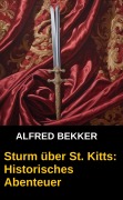 Cover-Bild zum Titel 'Sturm über St.Kitts: Historisches Abenteuer' von 'Alfred Bekker'