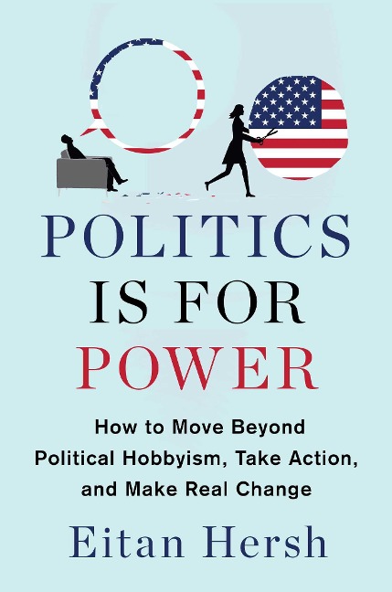 Politics Is for Power - Eitan Hersh