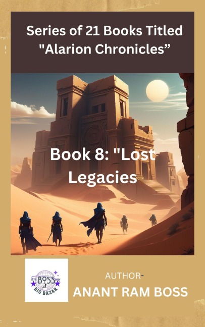 Book 8: "Lost Legacies" (Alarion Chronicles Series, #8) - Anant Ram Boss