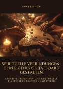 Cover-Bild zum Titel 'Spirituelle Verbindungen: Dein eigenes Ouija-Board gestalten' von 'Anna Techow'