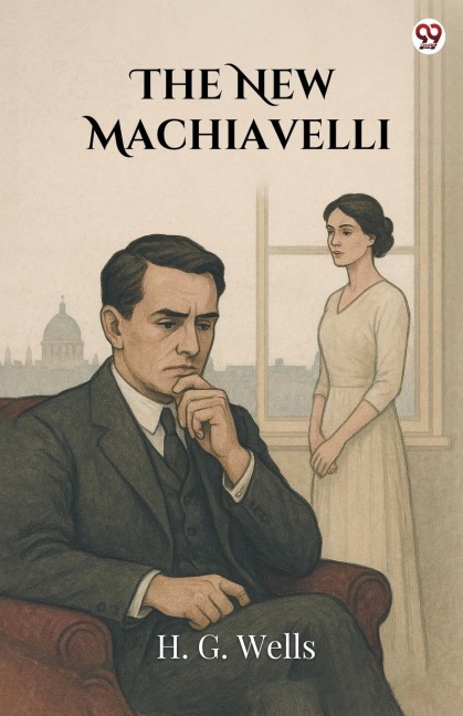 The New Machiavelli - H. G. Wells
