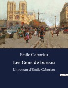 Cover-Bild zum Titel 'Les Gens de bureau' von 'Emile Gaboriau'