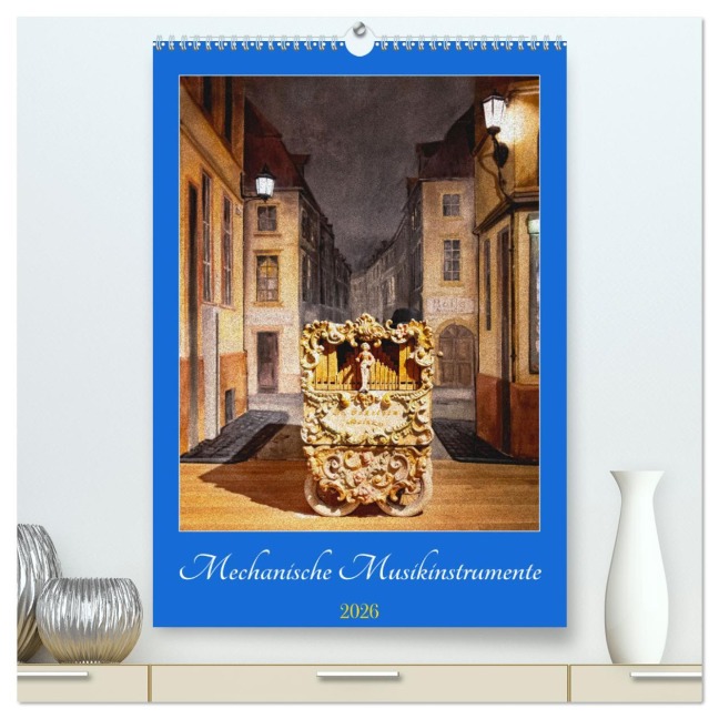 Mechanische Musikinstrumente (hochwertiger Premium Wandkalender 2026 DIN A2 hoch), Kunstdruck in Hochglanz - Bodo Schmidt