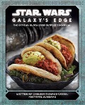 Star Wars: Galaxy's Edge: The Official Black Spire Outpost Cookbook - Chelsea Monroe-Cassel, Marc Sumerak