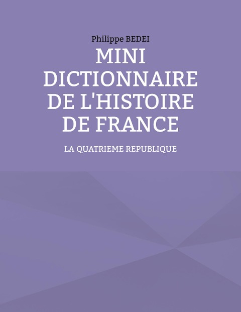 Mini Dictionnaire de l'Histoire de France - Philippe Bedei