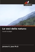 Le voci della natura: - Jerome K. Jose Ph. D