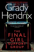 Cover-Bild zum Titel 'The Final Girl Support Group' von 'Grady Hendrix'