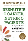 Desnutrir o câncer, nutrir o paciente - Valter Longo