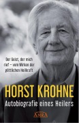 Cover-Bild zum Titel 'AUTOBIOGRAFIE EINES HEILERS: Der Geist, der mich rief - vom Wirken der göttlichen Heilkraft' von 'Horst Krohne'