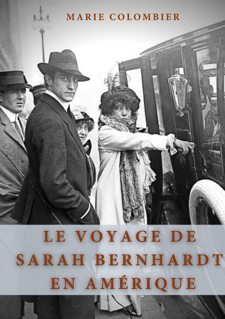 Le Voyage de Sarah Bernhardt en Amérique - Marie Colombier