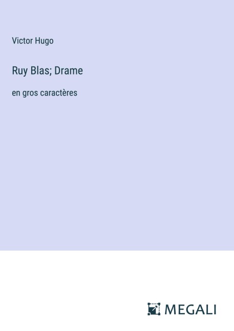 Ruy Blas; Drame - Victor Hugo
