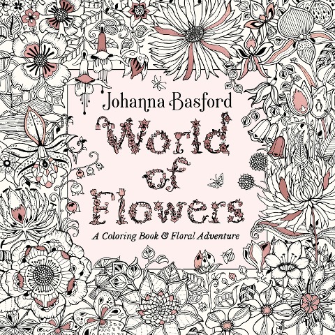 World of Flowers - Johanna Basford
