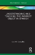 Cover-Bild zum Titel 'Understanding and Teaching the Indirect Object in Spanish' von 'Luis H. González'