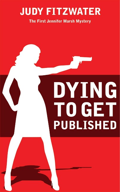 Dying to Get Published (The Jennifer Marsh Mysteries, #1) - Judy Fitzwater