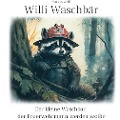 Cover-Bild zum Titel 'Willi Waschbär' von 'Markus Weiß'