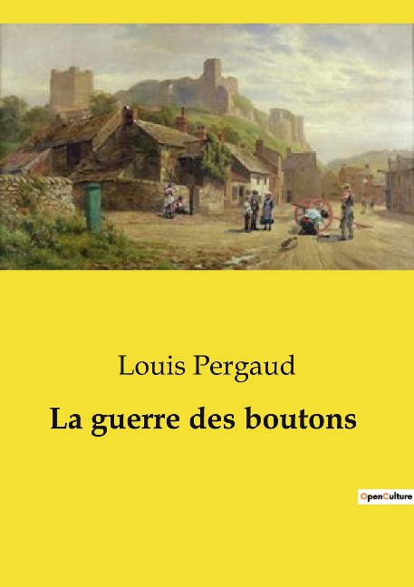 La guerre des boutons - Louis Pergaud