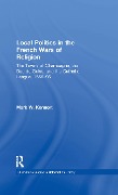 Cover-Bild zum Titel 'Local Politics in the French Wars of Religion' von 'Mark W. Konnert'