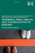 Pandemics, Public Health, and the Regulation of Borders - 