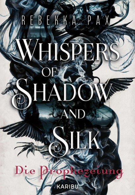 Whispers of Shadow and Silk (Band 1) - Die Prophezeiung - Rebekka Pax