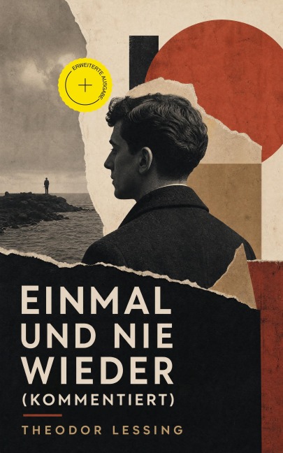 Einmal und nie wieder (Kommentiert) - Theodor Lessing