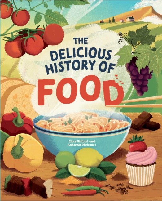 The Delicious History of Food - Clive Gifford