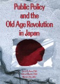 Cover-Bild zum Titel 'Public Policy and the Old Age Revolution in Japan' von 'Scott Bass, Masato Oka, Jill Norton, Robert Morris *Deceased*'
