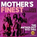 Love Changes-The Anthology 1972-1983 - Mother'S Finest