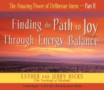 The Amazing Power of Deliberate Intent 4-CD: Part II: Finding the Path to Joy Through Energy - Esther Hicks