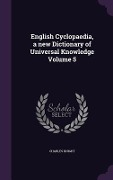 Cover-Bild zum Titel 'English Cyclopaedia, a new Dictionary of Universal Knowledge Volume 5' von 'Charles Knight'