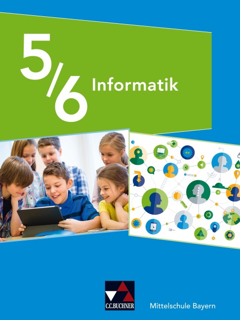 Informatik 5/6 Schülerband Mittelschule Bayern - Matthias Dossenbach, Thomas Ernst, Ute Schmid, Giovanni Saltarelli, Alexandra Schyma