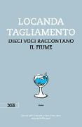 Cover-Bild zum Titel 'Locanda Tagliamento. Dieci voci raccontano il fiume' von ''