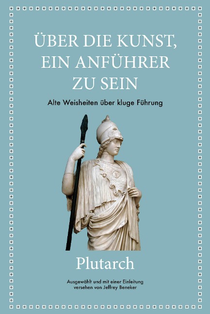 Plutarch: Über die Kunst, ein Anführer zu sein - Jeffrey Beneker, Plutarch
