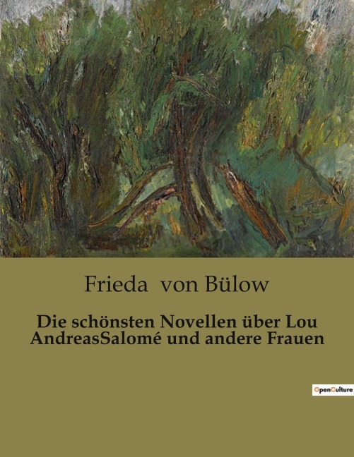 Die schönsten Novellen über Lou AndreasSalomé und andere Frauen - Frieda von Bülow
