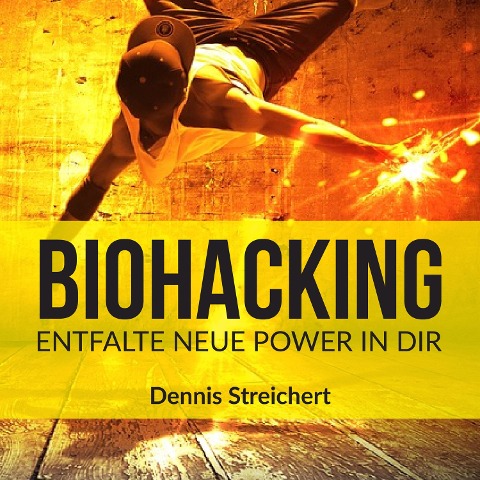 Biohacking - Dennis Streichert