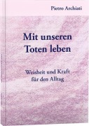 Cover-Bild zum Titel 'Mit unseren Toten leben' von 'Pietro Archiati'
