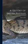 Cover-Bild zum Titel 'A History of British Reptiles' von 'Thomas Bell'