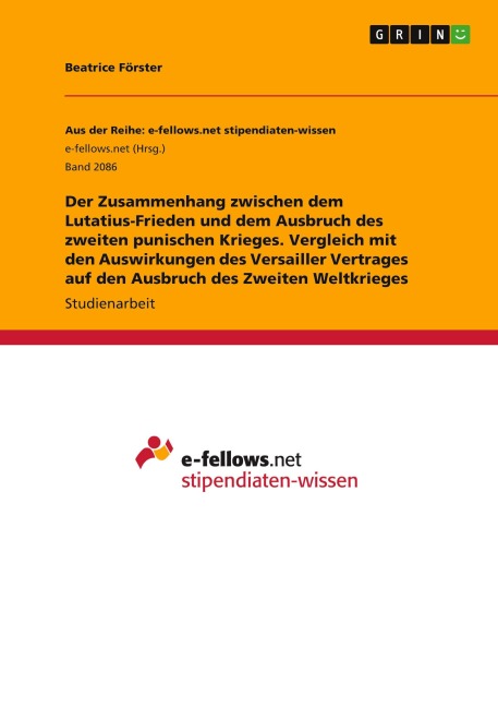 Der Zusammenhang zwischen dem Lutatius-Frieden und dem Ausbruch des zweiten punischen Krieges. Vergleich mit den Auswirkungen des Versailler Vertrages auf den Ausbruch des Zweiten Weltkrieges - Beatrice Förster