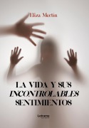 Cover-Bild zum Titel 'La vida y sus incontrolables sentimientos' von 'Eliza Mertín'