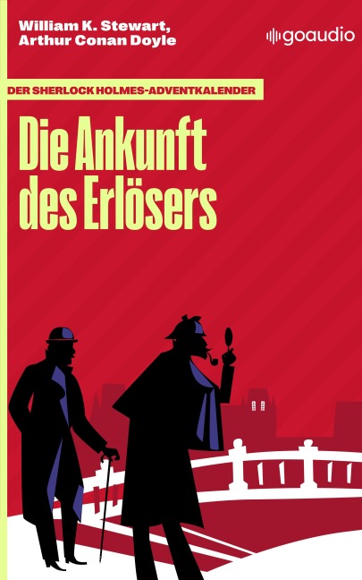 Der Sherlock Holmes-Adventkalender: Die Ankunft des Erlösers - William K. Stewart, Arthur Conan Doyle