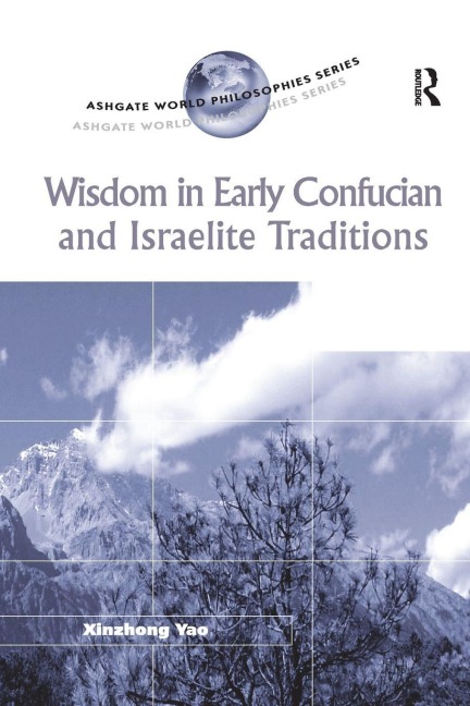 Wisdom in Early Confucian and Israelite Traditions - Xinzhong Yao