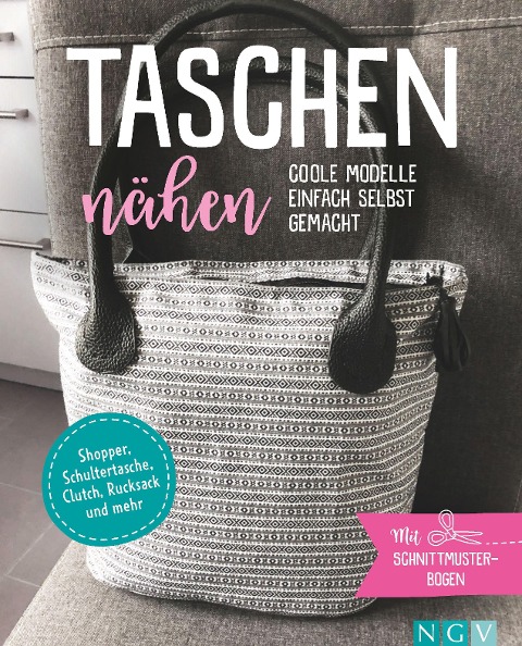 Taschen nähen - Coole Modelle einfach selbst gemacht - 