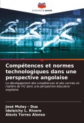 Cover-Bild zum Titel 'Compétences et normes technologiques dans une perspective angolaise' von 'José Mulay - Dua, Ideleichy L. Rivero, Alexis Torres Alonso'