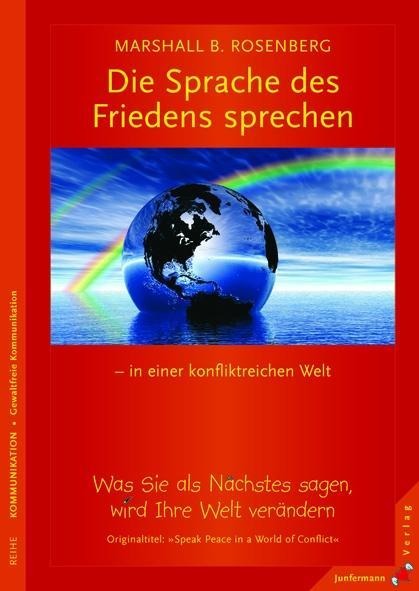Eine Sprache des Friedens sprechen  in einer konfliktreichen Welt - Marshall B. Rosenberg